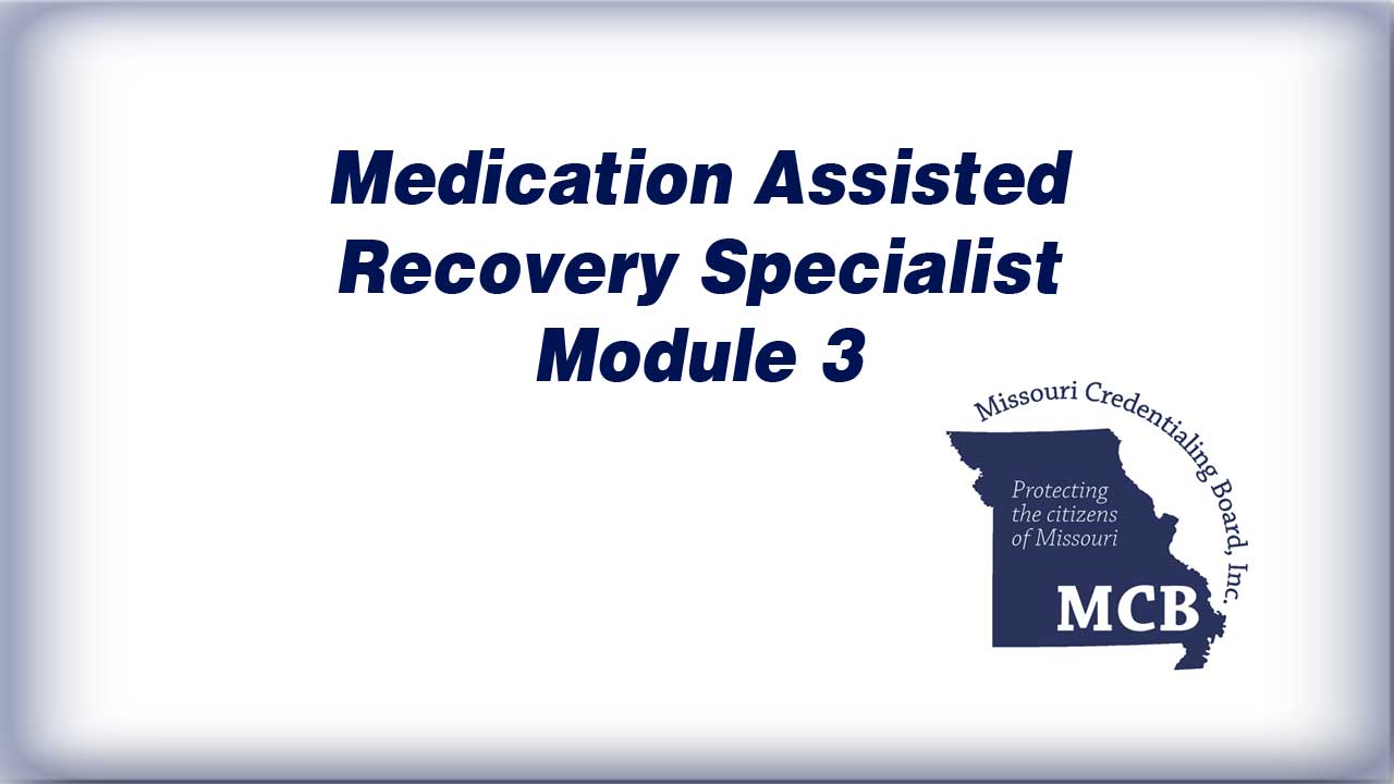 Medication Assisted Recovery Specialist (MARS) Module 3