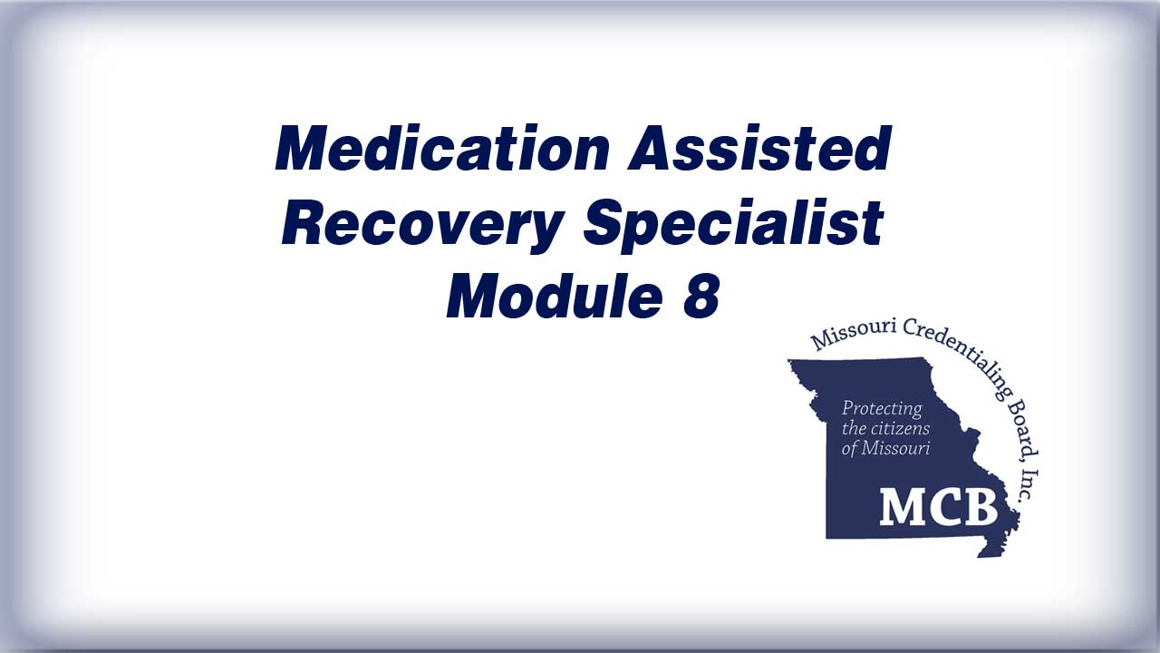 Medication Assisted Recovery Specialist (MARS) Module 8