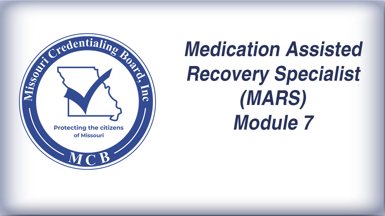 Medication Assisted Recovery Specialist (MARS) Module 7
