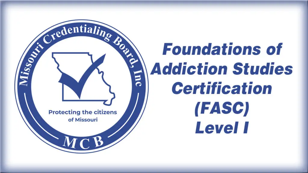 Missouri Credentialing Board logo on the left and text on the right that reads: Foundations of Addiction Studies Certification (FASC) Level I.