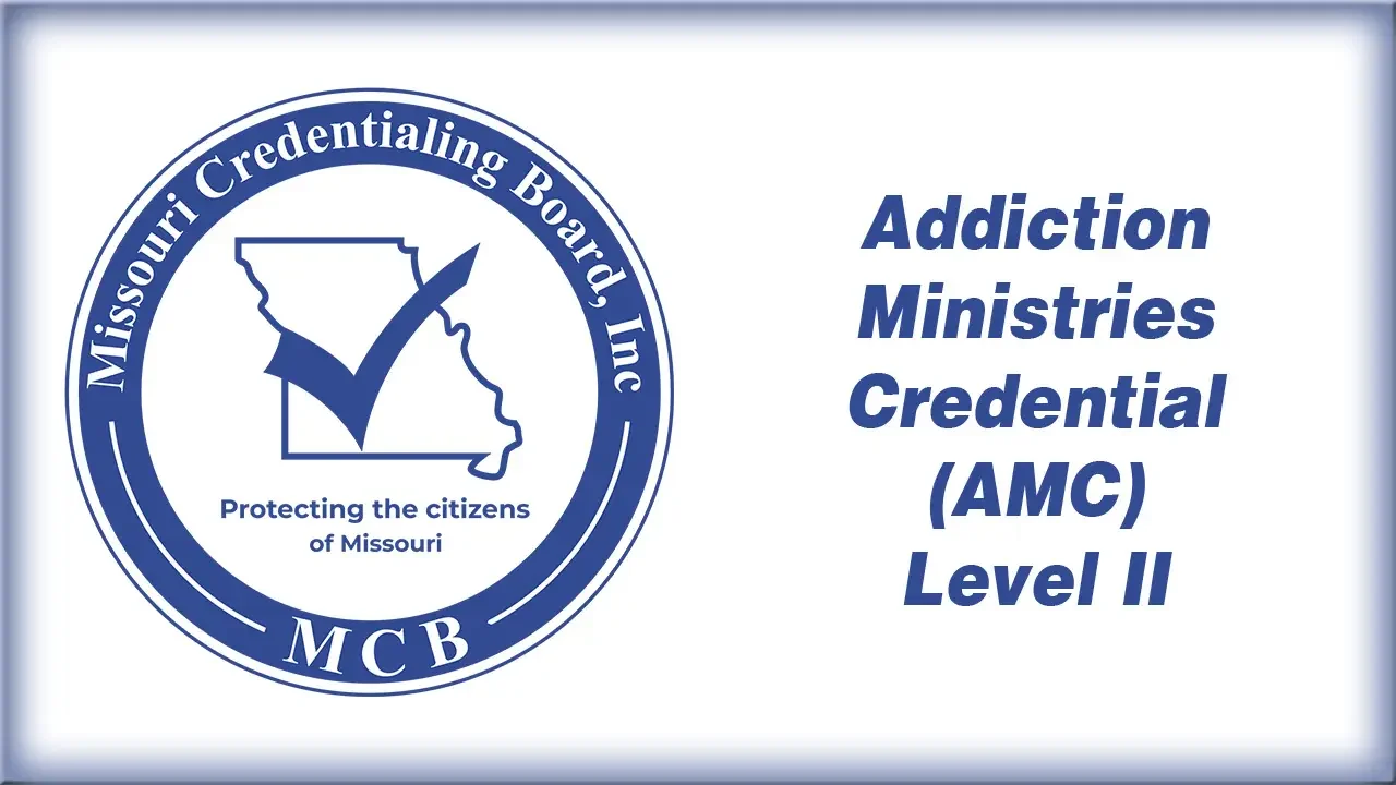 Blue and white Missouri Credentialing Board logo and text: Addiction Ministries Credential (AMC) Level II. The logo includes a checkmark over a Missouri state outline and the words Protecting the citizens of Missouri.